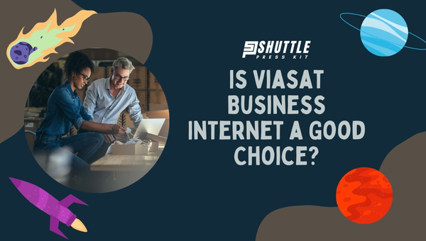 Is Viasat Business Internet a Good Choice?