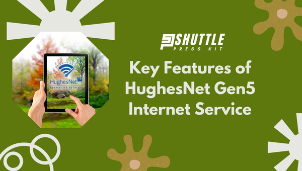 Key Features of HughesNet Gen5 Internet Service