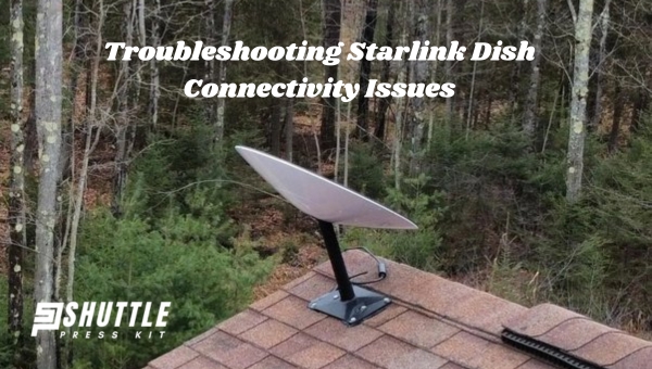 Troubleshooting Starlink Dish Connectivity Issues