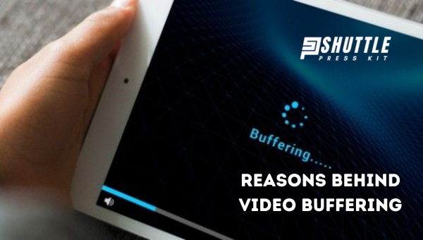 Reasons Behind Video Buffering