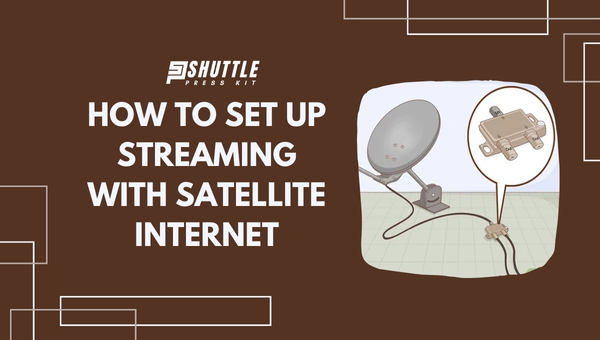 How to Set Up Streaming with Satellite Internet