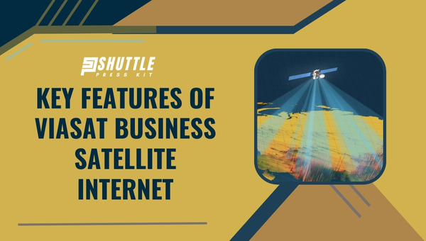 Key Features Of Viasat Business Satellite Internet