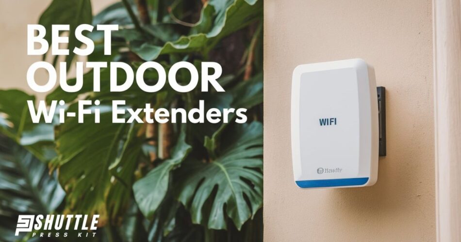 6 Best Outdoor Wi-Fi Extenders