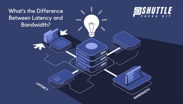 What’s the Difference Between Latency and Bandwidth?